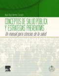 CONCEPTOS DE SALUD PÚBLICA Y ESTRATEGIAS PREVENTIVAS UN MANUAL PARA CIENCIAS DE LA SALUD